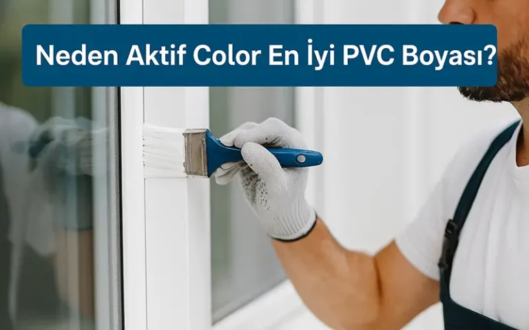 Neden Aktif Color En İyi PVC Boyası? sorusuna cevap aranan bir görsel. Pencere doğramasını boyayan bir usta yer almakta.